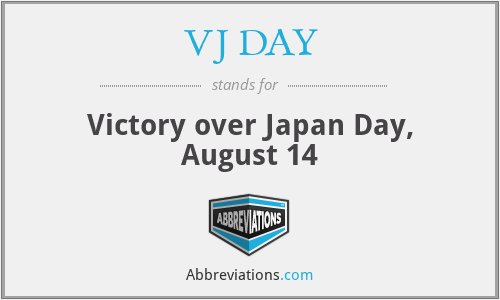 VJ DAY - Victory over Japan Day, August 14